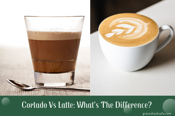 Cortado Vs Latte: What's The Difference?